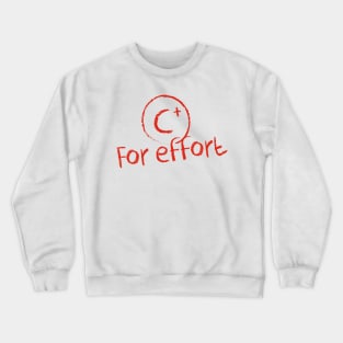 C+ for Effort Crewneck Sweatshirt